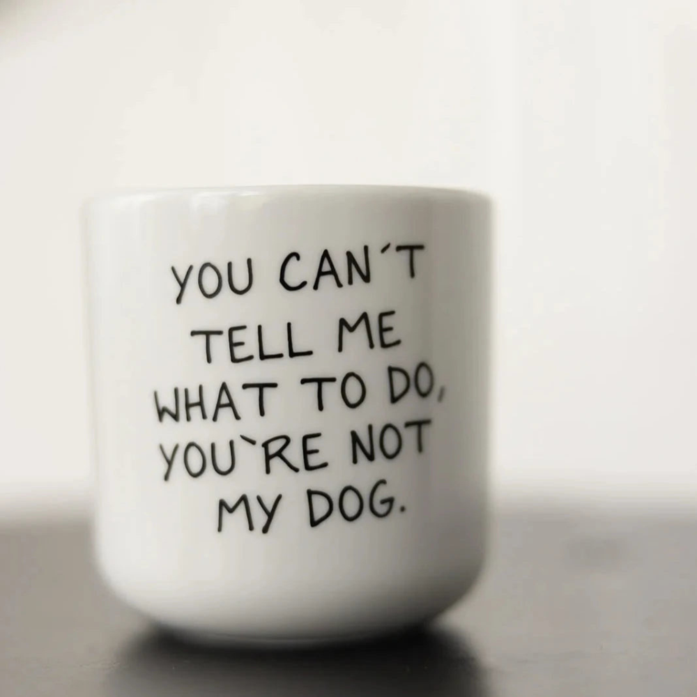 Dekobild Tasse YOU'RE NOT MY DOG Cup - Lieblingspfote